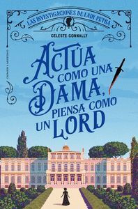 ACTÚA COMO UNA DAMA, PIENSA COMO UN LORD
