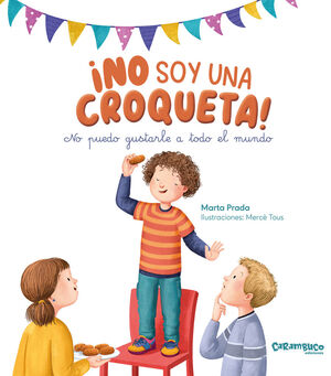 NO SOY UNA CROQUETA (NO PUEDO GUSTARLE TODO EL MUNDO)