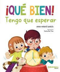 QUÉ BIEN! TENGO QUE ESPERAR