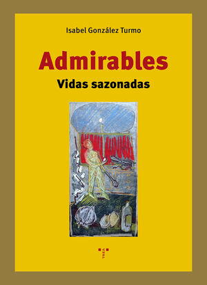 ADMIRABLES:VIDAS SAZONADAS