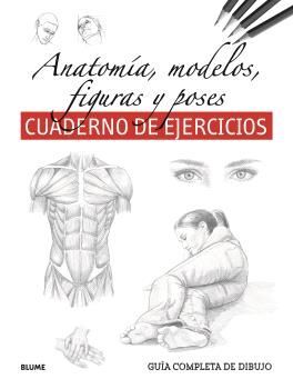 ANATOMIA, MODELOS, FIGURAS Y POSES (CUADERNO DE EJERCICIOS) GUIA COMPLETA DE DIBUJO