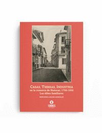 CASAS, TIERRAS, INDUSTRIA EN LA COMARCA DE HUÉSCAR, 1750-1950. LAS ÉLITES FAMILI