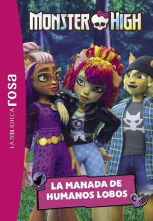 MONSTER HIGH 4 (LA MANADA DE HUMANOS LOBOS)