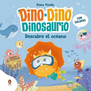 DINO-DINO DINOSAURIO DESCUBRE EL OCEANO