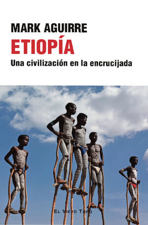 ETIOPÍA (UNA CIVILIZACION EN LA ENCRUCIJADA)