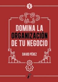 DOMINA LA ORGANIZACIÓN DE TU NEGOCIO