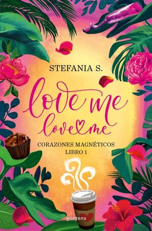 LOVE ME, LOVE ME LIBRO 1 (CORAZONES MAGNETICOS)