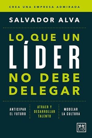 LO QUE UN LIDER NO DEBE DELEGAR