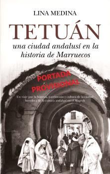 TETUAN: UNA CIUDAD ANDALUSI EN LA HISTORIA DE MARRUECOS