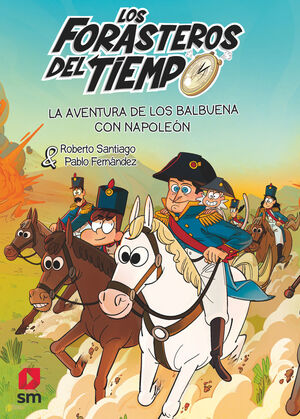 LOS FORASTEROS DEL TIEMPO 20 (LA AVENTURA DE LOS BALBUENA CON NAPOLEON)