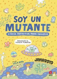 SOY UN MUTANTE GUIA DEFINITIVA PARA CHICOS