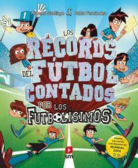 LOS RECORDS DEL FUTBOL CONTADO POR LOS FUTBOLISIMOS