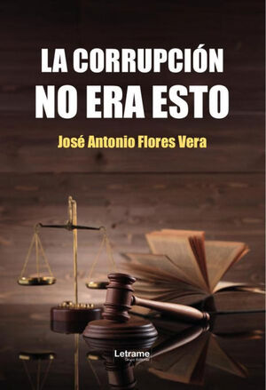 LA CORRUPCION NO ERA ESTO