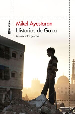 HISTORIAS DE GAZA: LA VIDA ENTRE GUERRAS