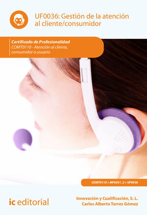 GESTIÓN DE LA ATENCIÓN AL CLIENTE/CONSUMIDOR. COMT0110 - ATENCIÓN AL CLIENTE, CO