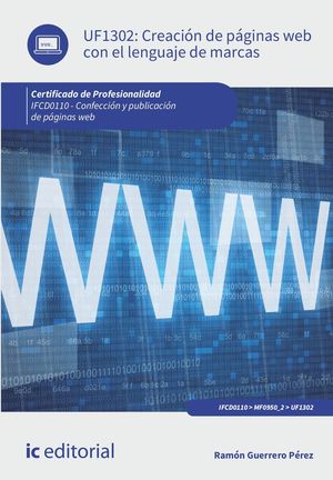 CREACIÓN DE PÁGINAS WEB CON EL LENGUAJE DE MARCAS UF1302 CONFECCIÓN Y PUBLI