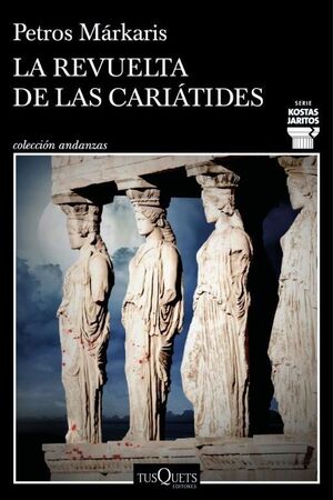 LA REVUELTA DE LAS CARIÁTIDES (SERIE KOSTAS JARITOS)