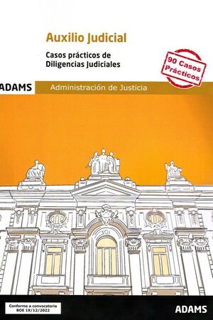 CASOS PRÁCTICOS DE DILIGENCIAS JUDICIALES AUXILIO JUDICIAL 2023