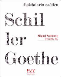 EPISTOLARIO ESTETICO SCHILLERGOETHE : UNA ANTOLOGIA