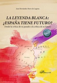 LA LEYENDA BLANCA: ¿ESPAÑA TIENE FUTURO?