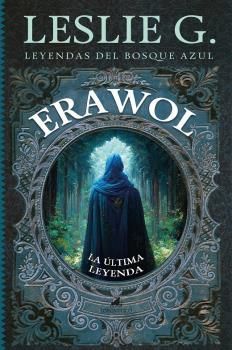 ERAWOL: LA ÚLTIMA LEYENDA (LEYENDAS DEL BOSQUE AZUL)