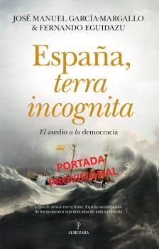 ESPAÑA, TERRA INCOGNITA (EL ASEDIO A LA DEMOCRACIA)