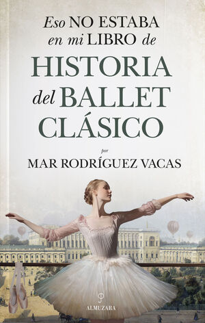 ESO NO ESTABA EN MI LIBRO DE HITORIA DEL BALLET CLÁSICO