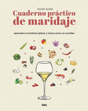 CUADERNO PRACTICO DE MARIDAJE. APRENDE A COMBINAR PLATOS Y VINOS COMO UN SUMILLE