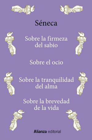 SOBRE LA FIRMEZA DEL SABIO / SOBRE EL OCIO / SOBRE TRANQUILIDAD ALMA / SOBRE BREVEDAD VIDA