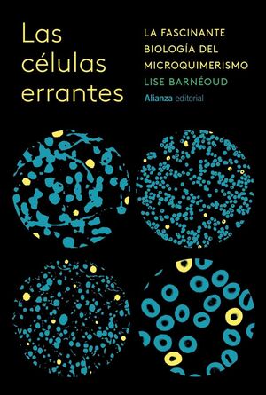 LAS CELULAS ERRANTES (LA FASCINANTE BIOLOGIA DEL MICROQUIMERISMO)