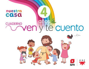 RELIGIÓN CATÓLICA. 4 AÑOS. NUESTRA CASA. VEN Y TE CUENTO.