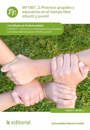 PROCESOS GRUPALES Y EDUCATIVOS EN EL TIEMPO LIBRE INFANTIL Y JUVENIL. SSCB0211 -