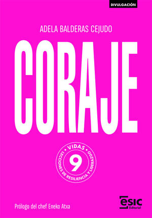 CORAJE. 9 VIDAS, NUEVE LECCIONES DE RESILIENCIA Y LIDERAZGO
