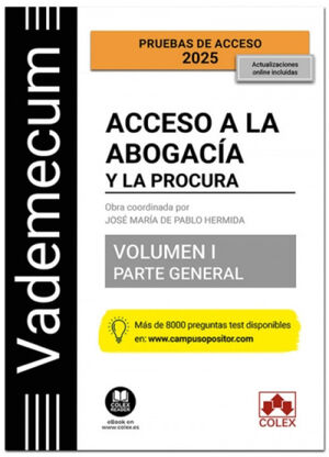 VADEMECUM ACCESO A LA ABOGACÍA Y A LA PROCURA.2025 VOLUMEN I. PARTE GENERAL