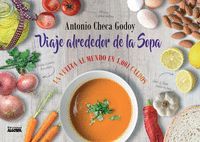 VIAJE ALREDEDOR DE LA SOPA LA VUELTA AL MUNDO EN 1001 CALDOS