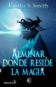 ALMINAR, DONDE RESIDE LA MAGIA