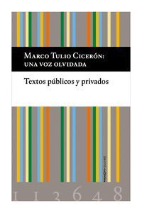 MARCO TULIO CICERÓN: UNA VOZ OLVIDADA. TEXTOS PÚBLICOS Y PRIVADOS