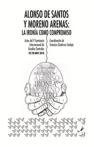 ALONSO DE SANTOS Y MORENO ARENAS. LA IRONIA COMO COMPROMISO