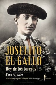 JOSELITO EL GALLO, REY DE LOS TOREROS