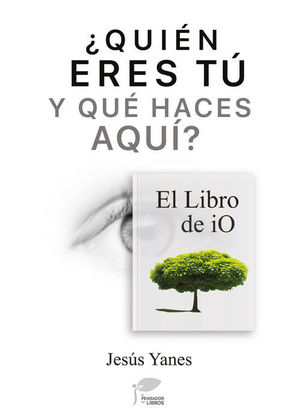 QUIÉN ERES TÚ Y QUÉ HACES AQUÍ EL LIBRO DE IO