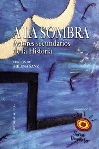 A LA SOMBRA. ACTORES SECUNDARIOS DE LA HISTORIA