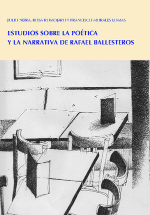 ESTUDIOS SOBRE LA POÉTICA Y LA NARRATIVA DE RAFAEL BALLESTER