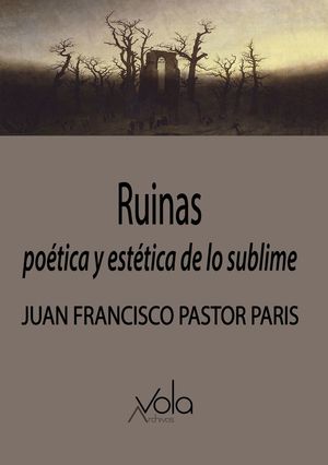 RUINAS: POÉTICA Y ESTÉTICA DE LO SUBLIME