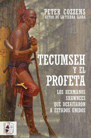 TECUMSEH Y EL PROFETA. LOS HERMANOS SHAWNEE
