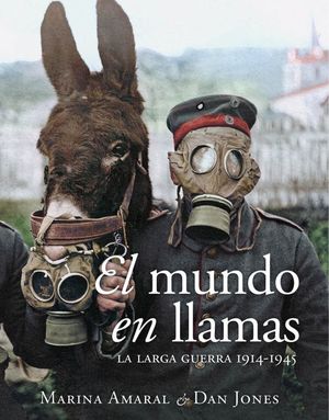 EL MUNDO EN LLAMAS (LA LARGA GUERRA 1914-1945