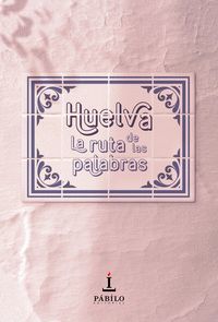 HUELVA (LA RUTA DE LAS PALABRAS)