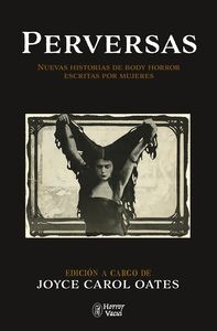 PERVERSAS NUEVAS HISTORIAS DE BODY HORROR ESCRITAS POR MUJERES