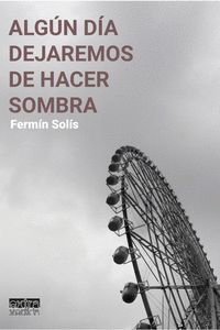 ALGÚN DÍA DEJAREMOS DE HACER SOMBRA