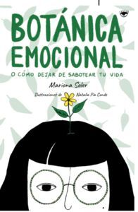 BOTÁNICA EMOCIONAL O COMO DEJAR DE SABOTEAR TU VIDA