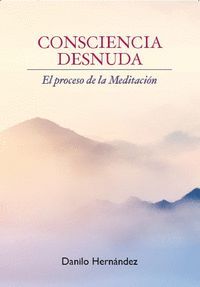 CONSCIENCIA DESNUDA (EL PROCESO DE LA MEDITACION)